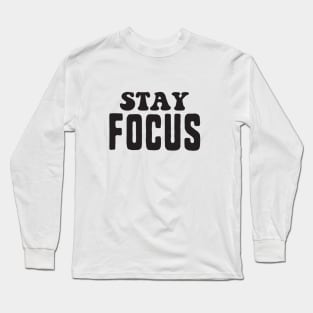 Stay focus Long Sleeve T-Shirt